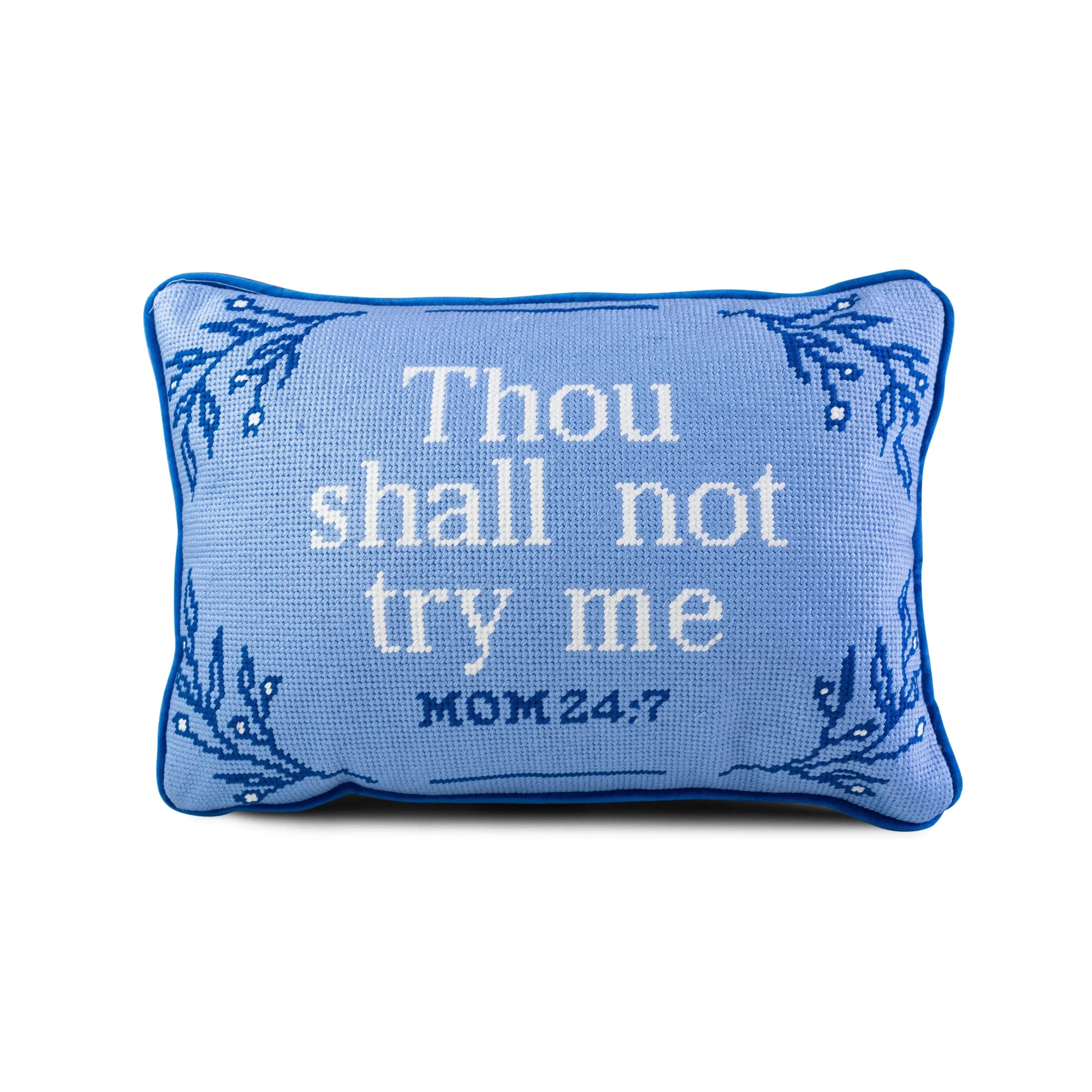 Blue needlepoint pillow with 'Thou shall not try me MOM 24:7' quote, farmhouse decor accent