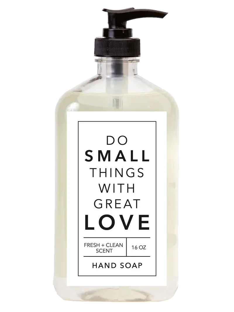 Clear glass hand soap bottle with black pump, labeled 'Do Small Things With Great Love,' fresh clean scent, 16 oz