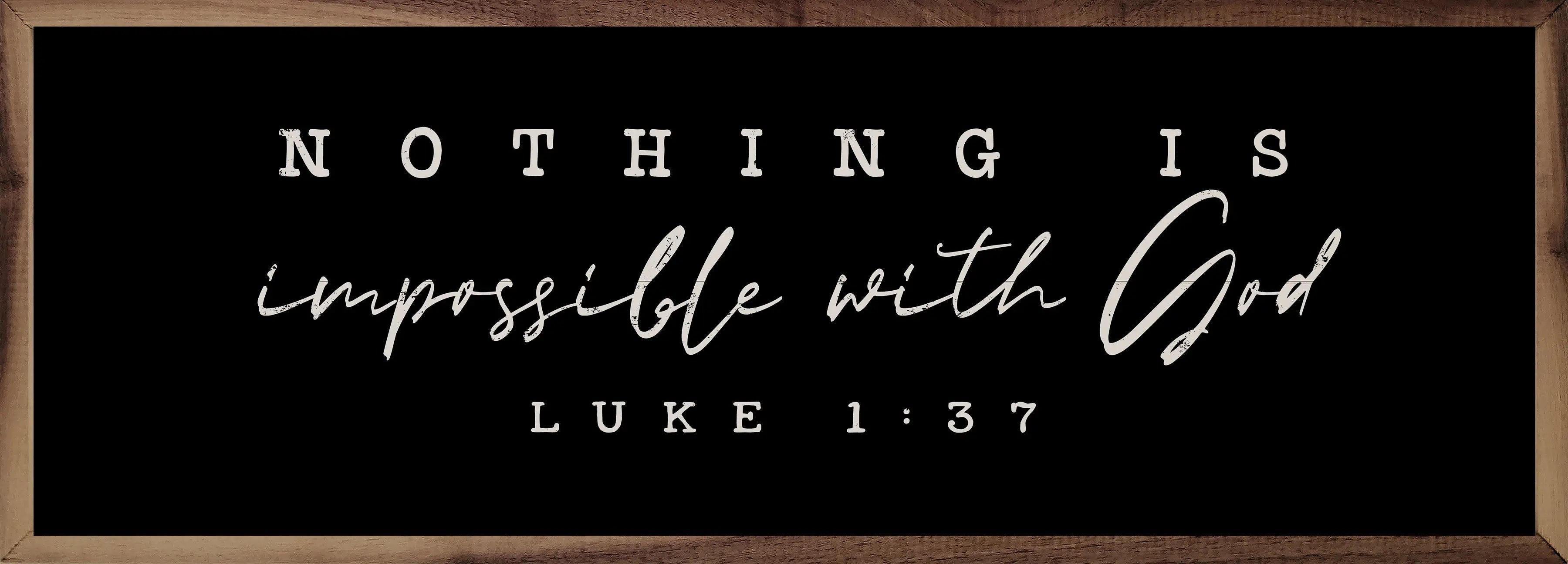 Wooden sign with 'Nothing is impossible with God' quote from Luke 1:37 on a black background