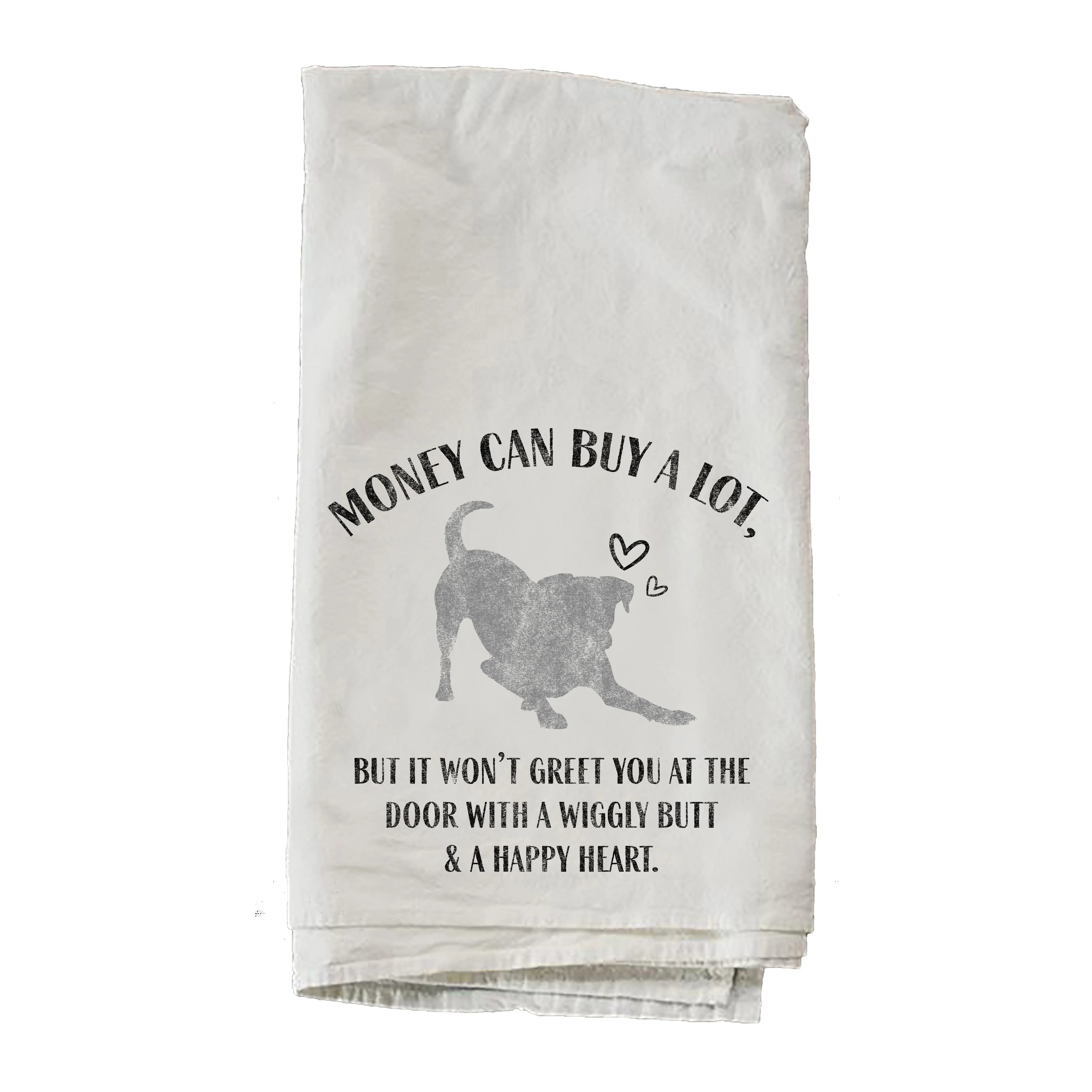 Cozy farmhouse towel with dog quote: 'Money can buy a lot, but it won't greet you with a wiggly butt & happy heart.'