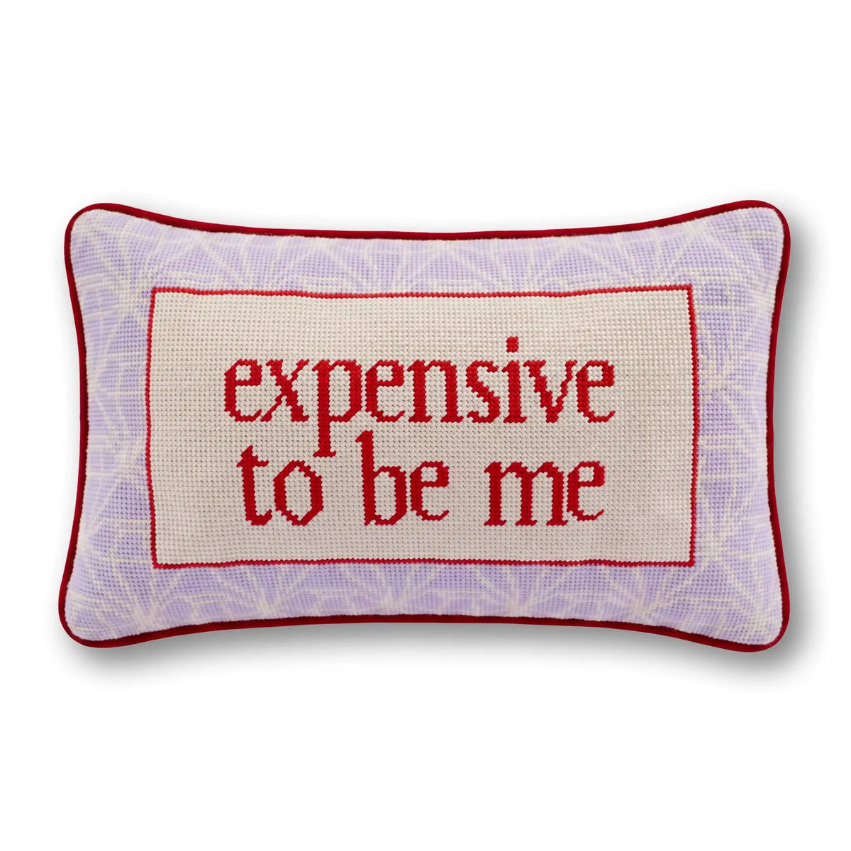 Expensive To Be Me Needlepoint Pillow