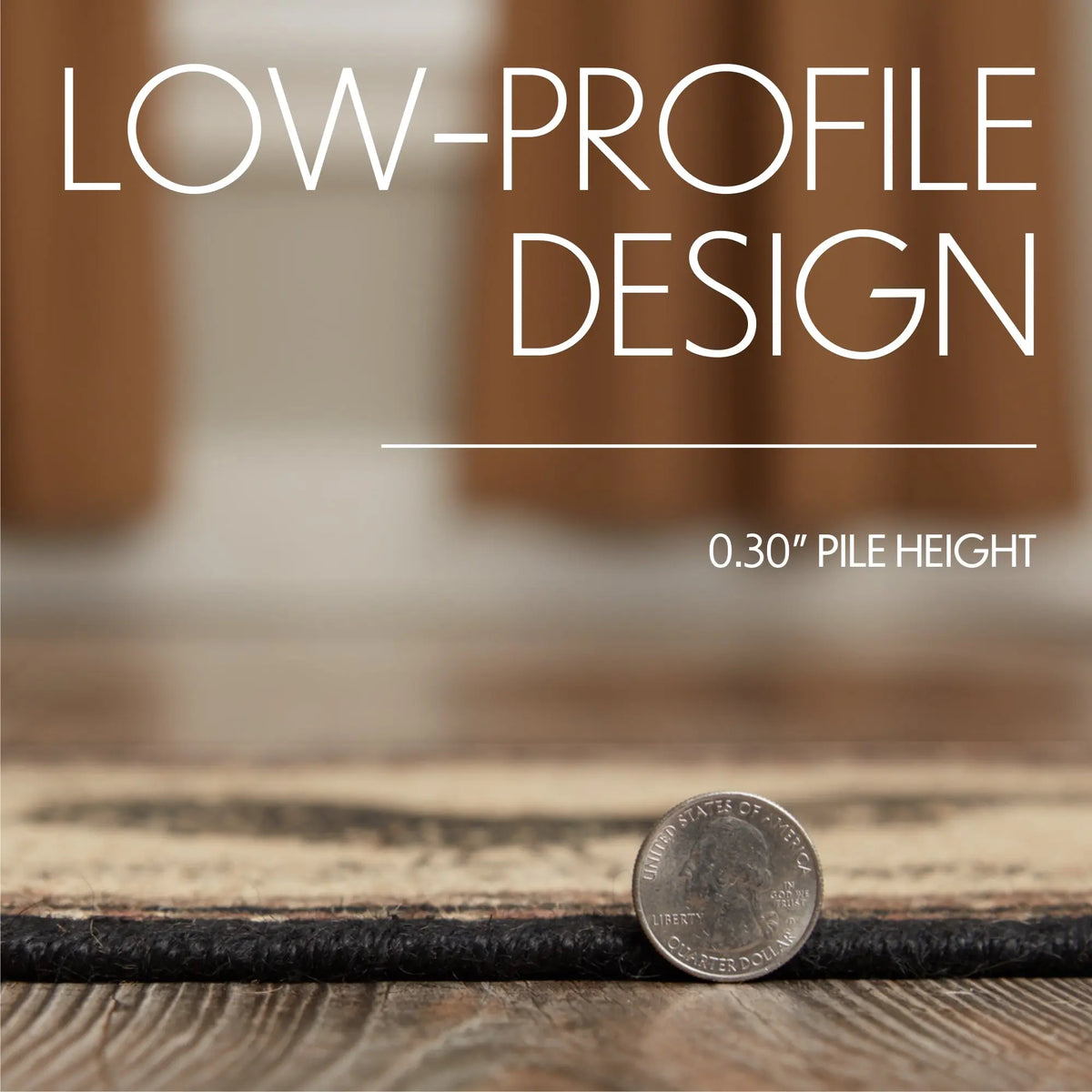 A close-up of a low-pile rug edge on a wooden floor with a coin for scale, overlaid with the text 'LOW-PROFILE DESIGN' and '0.30" PILE HEIGHT'.